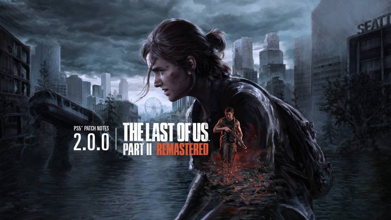 Новый контент в The Last of Us Part Remastered: обновление . на PS порадует фанатов
